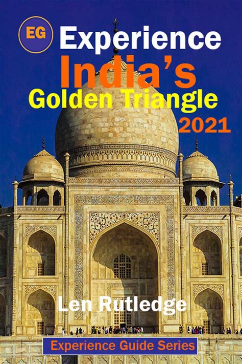 Experience Indias Golden Triangle 2021 Ebook Rutledge Len Rutledge