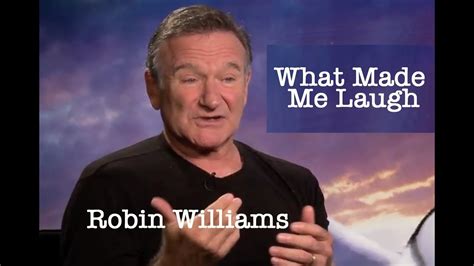 Robin Williams What Made Me Laugh Youtube