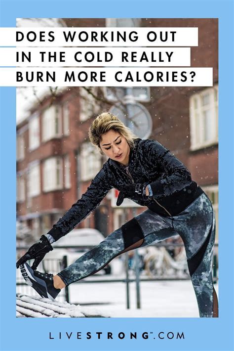 Does Working Out In The Cold Really Burn More Calories In 2020 With