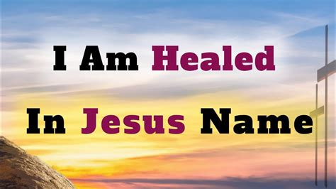 I Am Healed In Jesus Name Most Powerful Healing Prayer For A Healing