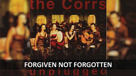 The Corrs Forgiven Not Forgotten Unplugged Lyrics Youtube