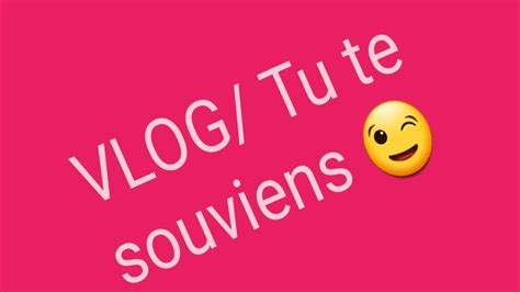 Vlog Tu Te Souviens Youtube