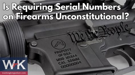 Is Requiring Serial Numbers On Firearms Unconstitutional Youtube