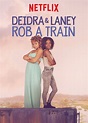 Deidra & Laney Rob a Train - Where to Watch and Stream - TV Guide