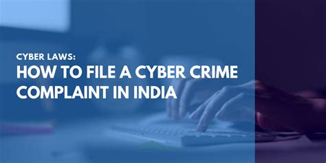 Cyber Laws How To File A Cyber Crime Complaint In India Lawyerinc