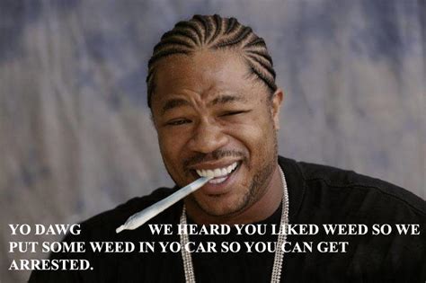 Image 5414 Xzibit Yo Dawg Know Your Meme