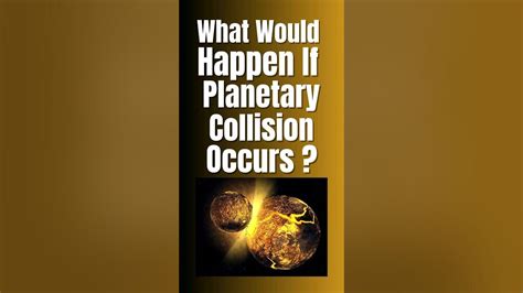 What Would Happen If Earth Collided With Another Planet Youtube