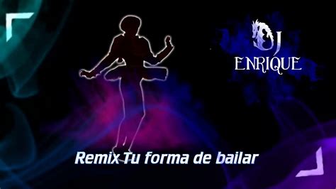 Remix 2019 Tu Forma De Bailar Youtube