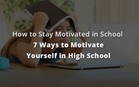 How To Stay Motivated In School 7 Ways To Motivate Yourself In High