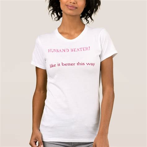 Funny Wife Beater For Women T Shirt Zazzleca