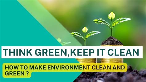 How To Make Our Environment Clean And Green Clean And Green Environment