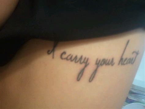 I Carry Your Heart Tattoo Quotes Tattoos Ink