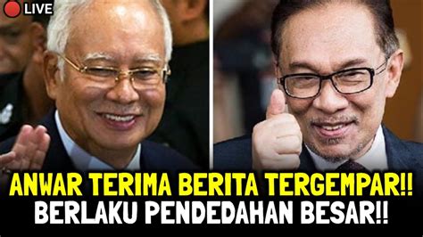 Anwar Terima Berita Tergempar Berlaku Pend D H N Besar Youtube