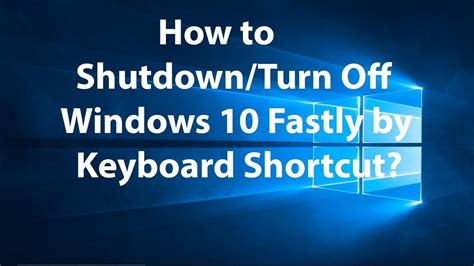 How To Shutdown Or Turn Off Windows 10 By Using Keyboard Shortcut