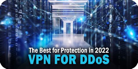 The 8 Best Vpn For Ddos Protection In 2022