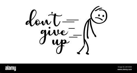 Slogan Dont Give Up Sadly Stickman Or Stick Figures Man Walk Slowly