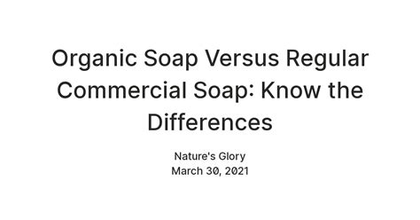 Organic Soap Versus Regular Commercial Soap Know The Differences