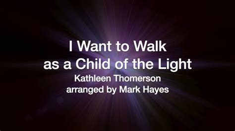 I Want To Walk As A Child Of The Light Arr Mark Hayes Youtube