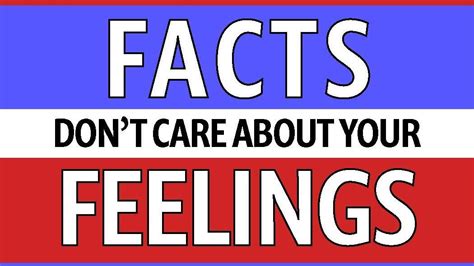 Facts Dont Care About Your Feelings Know Your Meme