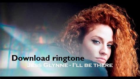 Download Ill Be There Ringtone Jess Glynne Free For Cellphone