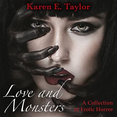 Love And Monsters A Collection Of Erotic Horror By Karen E Taylor Audiobook Audible Com Au