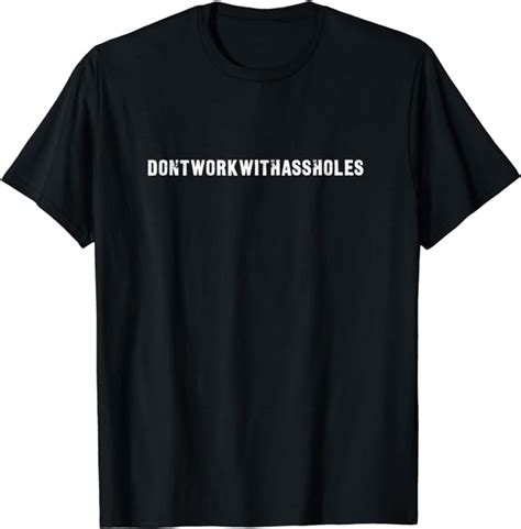 dont work with assholes t shirt uk fashion