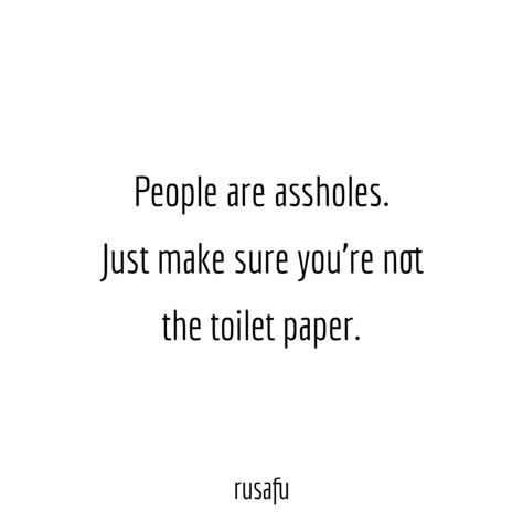 People Are Assholes Rusafu Quotes Artofit