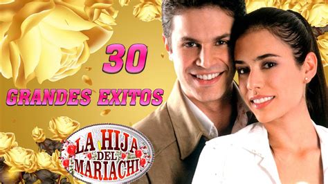 La Hija Del Mariachi Éxitos 30 Grandes Exitos Sus Mejores Canciones