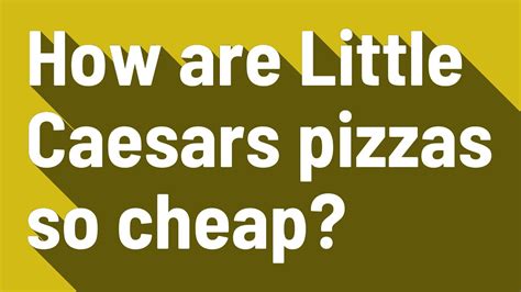 how are little caesars pizzas so cheap youtube