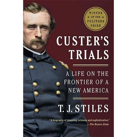 Custers Trials A Life On The Frontier Of A New America Paperback