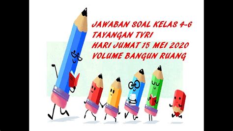 Cara cepat berhitung paman silakan tanyakan masalah anda tentang matematika. VOLUME BANGUN RUANG JAWABAN SOAL KELAS 4 -6 TVRI JUMAT 15 ...