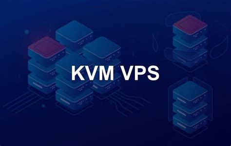 What Is A KVM VPS The Ultimate Guide For Beginners
