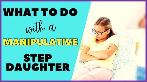 How To Deal With Your Stepdaughter Who Is Manipulative