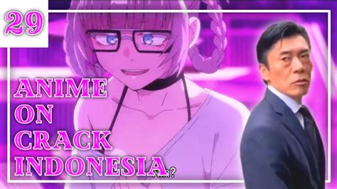 Ambatukam Yang Sangat Meresahkan Anime Crack Indonesia 29 Youtube