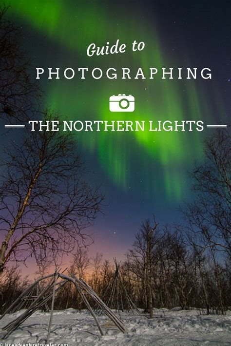 Tips For Photographing The Northern Lights Northern Lights