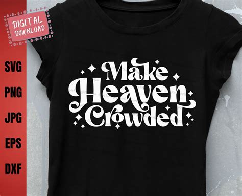 Make Heaven Crowded Svg Inspirational Quote Svg Christian Etsy Uk