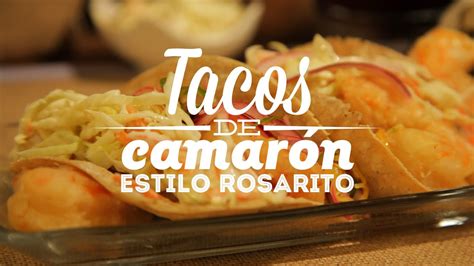 ¿cómo Preparar Tacos De Camarón Estilo Rosarito Cocina Fresca Youtube