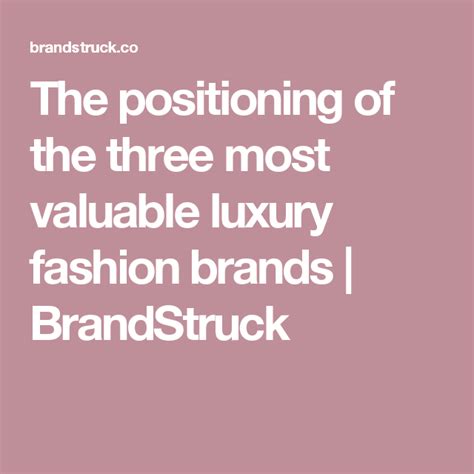 The Positioning Of The Three Most Valuable Luxury Fashion Brands