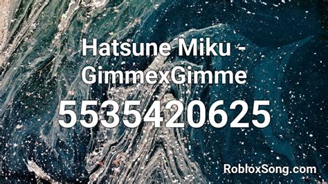 Hatsune Miku Gimmexgimme Roblox Id Roblox Music Codes