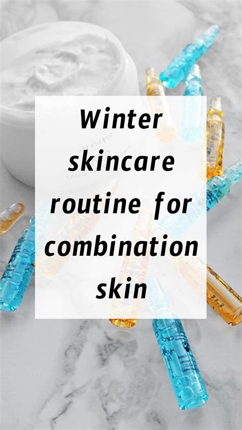 Winter Skincare Routine For Combination Skin Combination Skin Skin