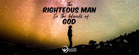 The Righteous Man In The Hands Of God John Attiogbe Healing Ministry
