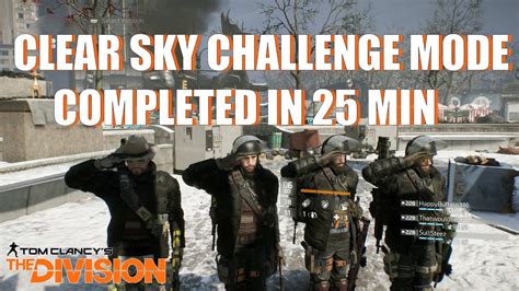 Welcome to my youtube channel, i mostly cover 'the division' but. The Division | Clear Sky Challenge Mode Completed in 25 min with 4 TANKTICIAN | Guide | Strategy ...