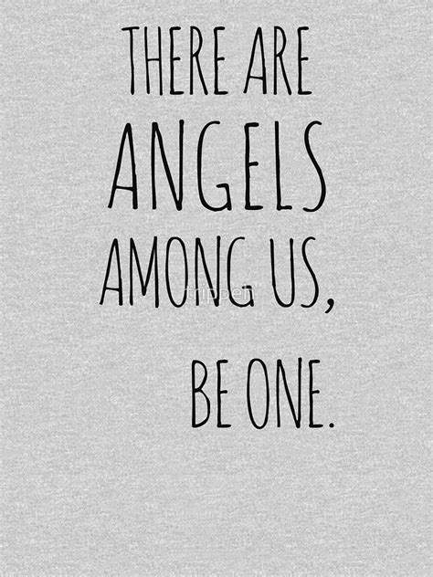 There Are Angels Among Us Be One Shirt Angel Quotes Quotes To