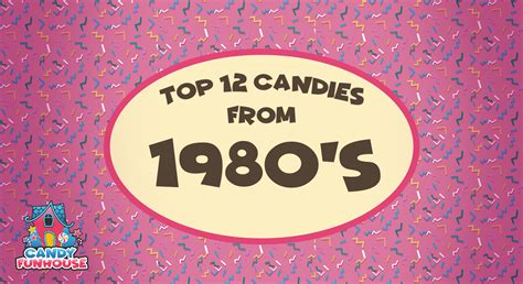 Top 12 Candies From The 80s Candy Funhouse Candy Funhouse Ca