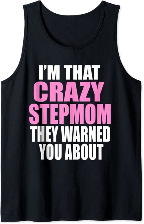 Im The Crazy Stepmom They Warned You About Funny
