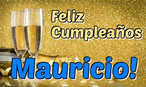 Mauricio Felicitaciones De Cumpleaños