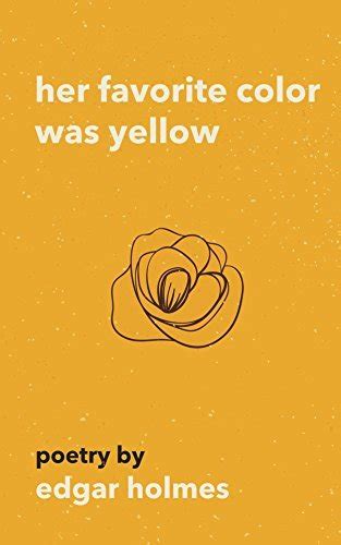 Her Favorite Color Was Yellow By Edgar Holmes Goodreads