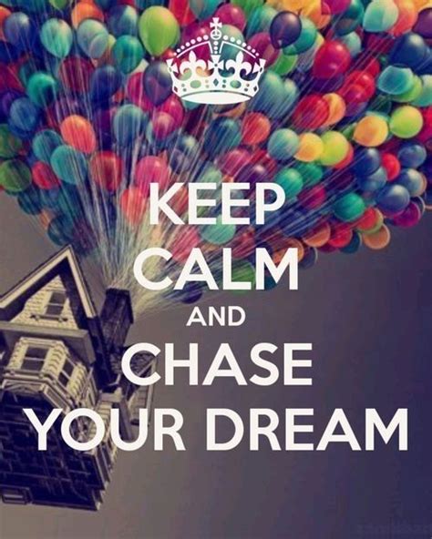 Keep Calm And Chase Your Dream Pictures Photos And Images For