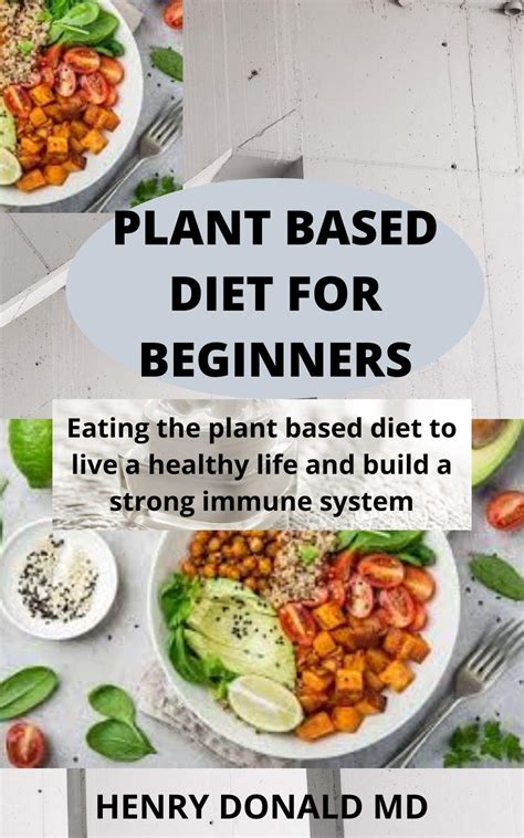 Plant Based Diet For Beginners Eating The Plant Based Diet To Live A