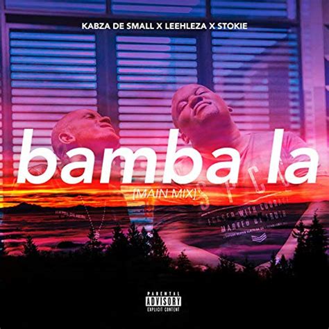 Bamba La By Kabza De Small Feat Leehleza And Stokie On Amazon Music